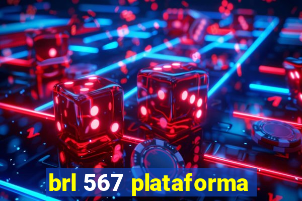 brl 567 plataforma